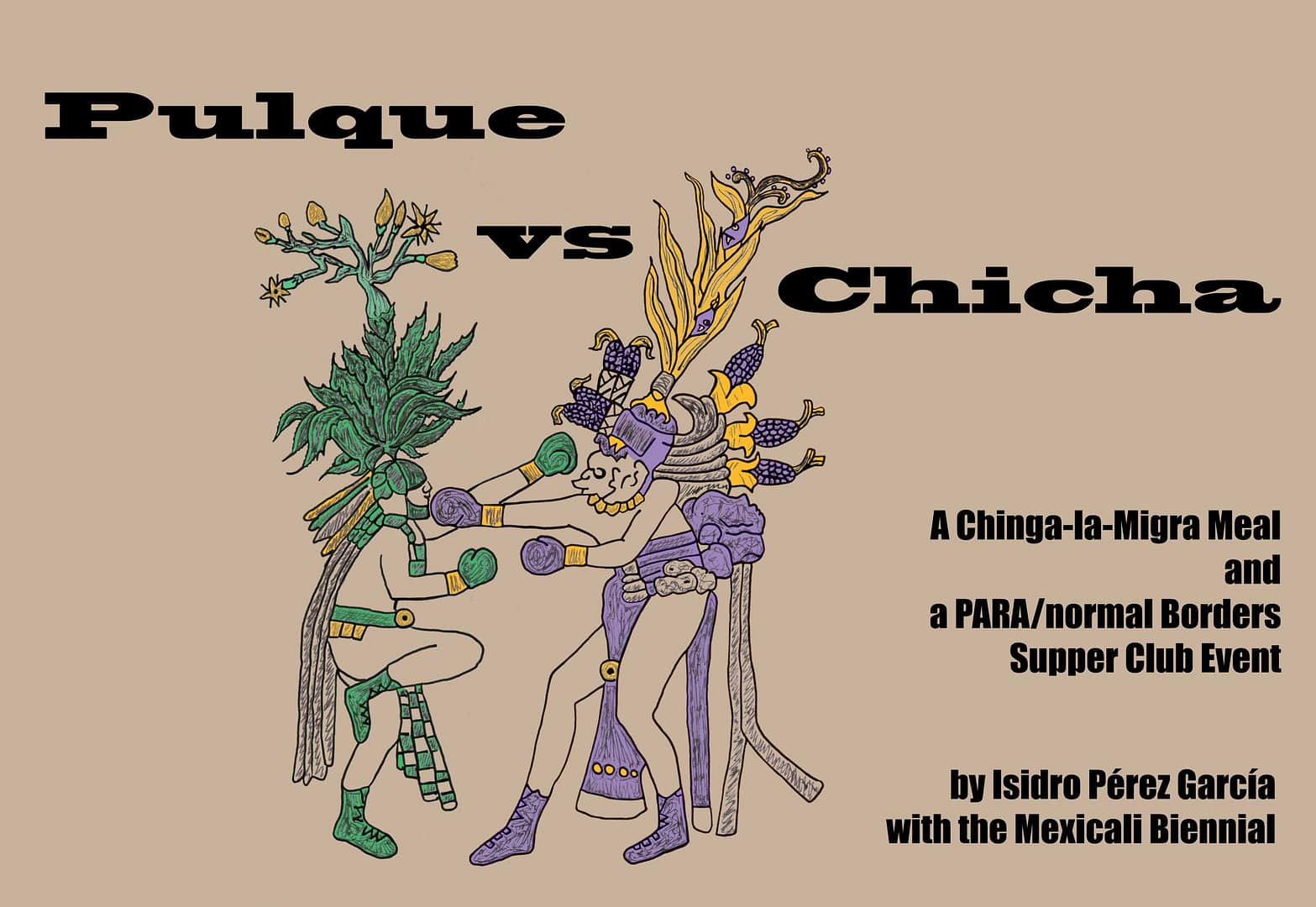 Pulque vs Chicha: A Chinga-la-Migra Meal and a PARA/normal Borders Supper Club Event